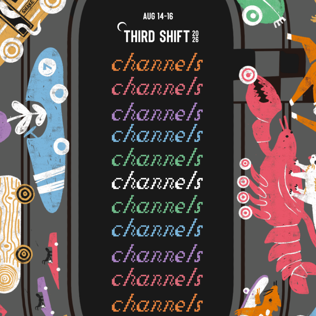 THIRD SHIFT: CHANNELS